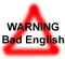 WARNING BAD ENGLISH